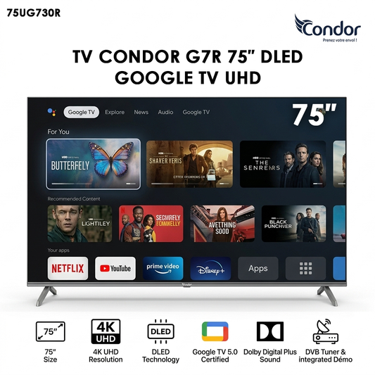 Condor G7R 75UG730R – Televiseur 75 Pouces 4K UHD Smart TV (Google TV 5.0 / DLED / Dolby Vision)